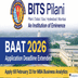 BITS Pilani BAAT 2026 Application Deadline Re-Extended Till February 23 For MBA Business Analytics; Exam on March 22